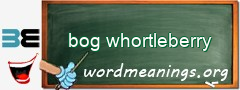 WordMeaning blackboard for bog whortleberry